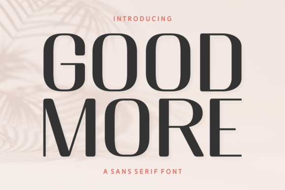 Good More: A Confident, Clean Sans Serif for Thoughtful Design